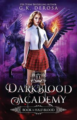 Darkblood Academy: Book One: Half-Blood - G. K. Derosa