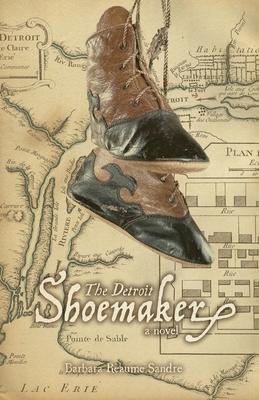 The Detroit Shoemaker - Barbara Reaume Sandre