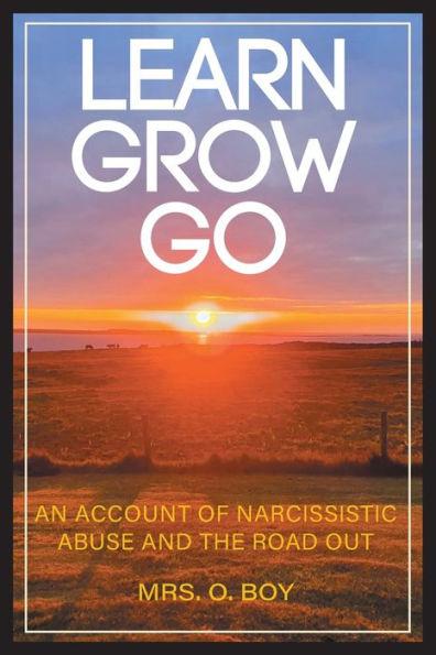 Learn Grow Go: An Account of Narcissistic Abuse and the Road Out - O. Boy