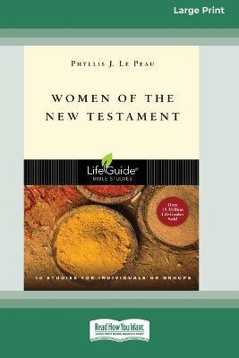 Women of the New Testament (Large Print 16 Pt Edition) - Phyllis J. Le Peau