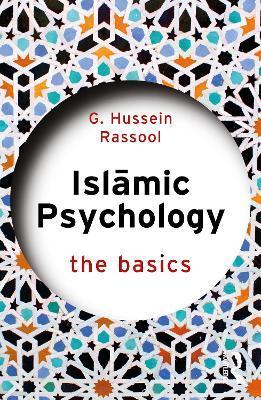 Islamic Psychology: The Basics - G. Hussein Rassool