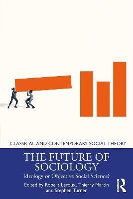 The Future of Sociology: Ideology or Objective Social Science? - Robert Leroux
