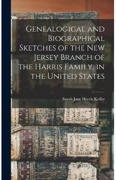 Coperta cărții 'Genealogical and Biographical Sketches of the New Jersey Branch of the Harris Family, in the United States - Sarah Jane'