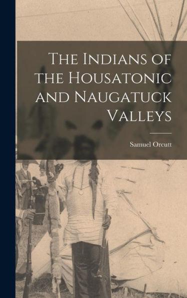 The Indians of the Housatonic and Naugatuck Valleys - Samuel Orcutt