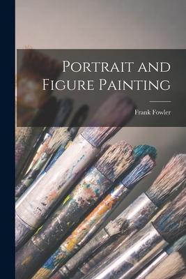 Portrait and Figure Painting - Frank Fowler