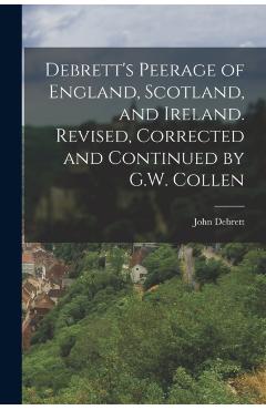 Coperta cărții 'Debrett's Peerage of England, Scotland, and Ireland. Revised, Corrected and Continued by G.W. Collen - John Debrett'