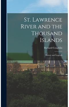 Coperta cărții 'St. Lawrence River and the Thousand Islands: History and Legends - Richard Coughlin'