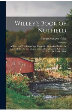 Coperta cărții 'Willey's Book of Nutfield; a History of That Part of New Hampshire Comprised Within the Limits of the old Township of'