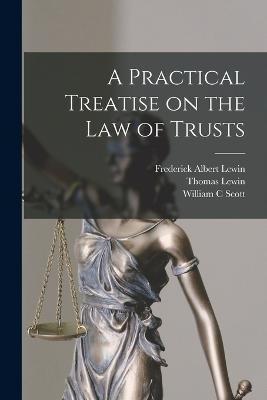 A Practical Treatise on the law of Trusts - Thomas Lewin