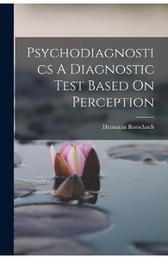 Coperta cărții 'Psychodiagnostics A Diagnostic Test Based On Perception - Hermann Rorschach'