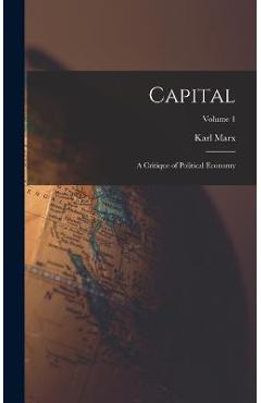 Coperta cărții 'Capital: A Critique of Political Economy; Volume 1 - Karl Marx'