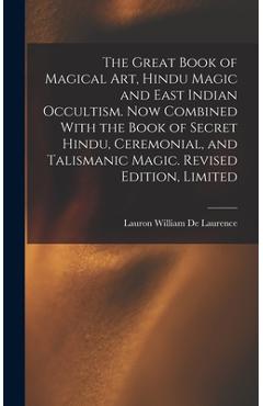 Coperta cărții 'The Great Book of Magical Art, Hindu Magic and East Indian Occultism. Now Combined With the Book of Secret Hindu,'