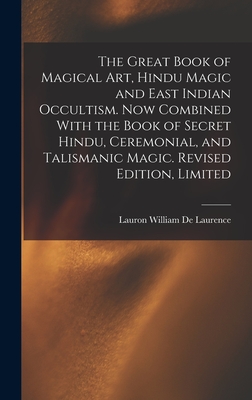 Coperta cărții 'The Great Book of Magical Art, Hindu Magic and East Indian Occultism. Now Combined With the Book of Secret Hindu,'