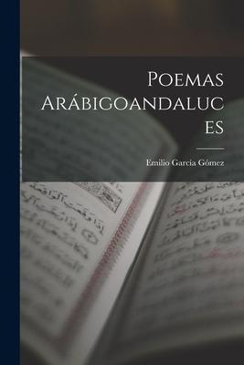 Poemas Arábigoandaluces - Emilio 1905- Ed And Tr García Gómez
