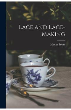 Coperta cărții 'Lace and Lace-making - Marian 1882-1972 Powys'
