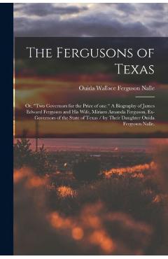Coperta cărții 'The Fergusons of Texas; or, Two Governors for the Price of One. A Biography of James Edward Ferguson and His Wife,'
