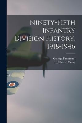 Ninety-fifth Infantry Division History, 1918-1946 - George 1918- Fuermann