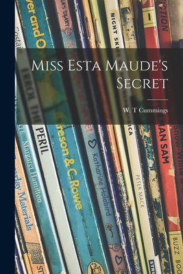 Miss Esta Maude's Secret - W. T. Cummings