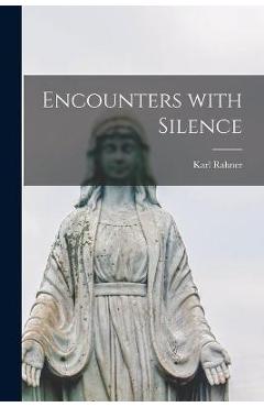 Coperta cărții 'Encounters With Silence - Karl 1904-1984 Rahner'