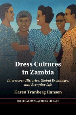 Dress Cultures in Zambia - Karen Tranberg Hansen