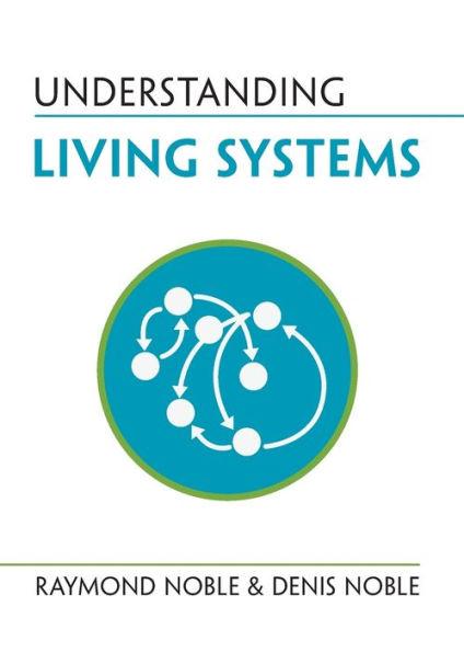 Understanding Living Systems - Raymond Noble
