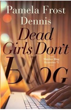 Coperta cărții 'Dead Girls Don't Blog - Pamela Frost Dennis'
