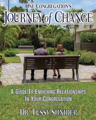 Coperta cărții 'One Congregation's Journey of Change: A Guide to Enhancing Relationships in Your Congregation - Tussy Shnider'