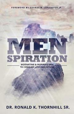 Coperta cărții 'Menspiration: Motivating & Inspiring Men to Conquer Life's Mountains - Ronald K. Thornhill'