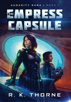 The Empress Capsule - R. K. Thorne