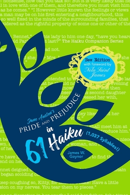 Jane Austen's Pride and Prejudice in 61 Haiku (1,037 Syllables!) - James W. Gaynor