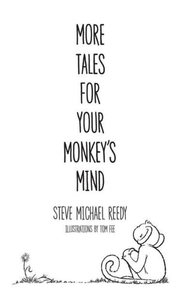 More Tales For Your Monkey's Mind - Steve Michael Reedy