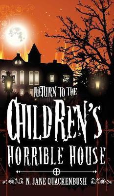 Return To The Children's Horrible House - N. Jane Quackenbush