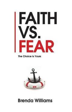 Coperta cărții 'Faith vs. Fear: The Choice Is Yours - Brenda Williams'
