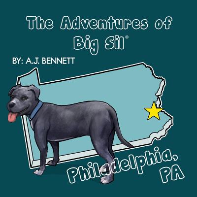 The Adventures of Big Sil Philadelphia, PA: Children's Book / Picture Book - A. J. Bennett