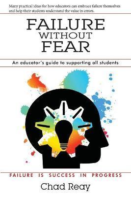 Failure Without Fear: An educator's guide to supporting all students - Darrin Griffiths Edd