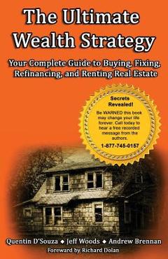 Coperta cărții 'The Ultimate Wealth Strategy: Your Complete Guide to Buying, Fixing, Refinancing, and Renting Real Estate - Quentin'