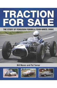Coperta cărții 'Traction for Sale: The Story of Ferguson Formula Four-wheel Drive - Bill Munro'