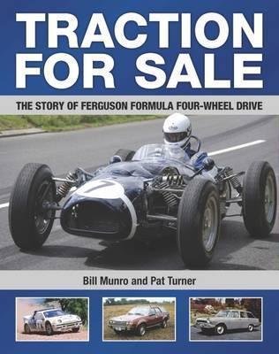 Traction for Sale: The Story of Ferguson Formula Four-wheel Drive - Bill Munro