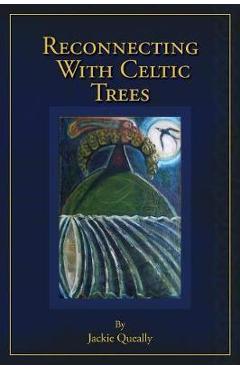 Coperta cărții 'Reconnecting with Celtic Trees - Jackie Queally'