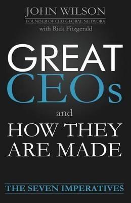 Great Ceos and How They Are Made - John Wilson