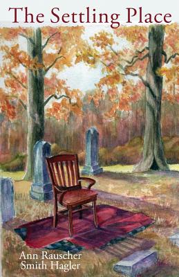 The Settling Place - Ann Rauscher Smith Hagler