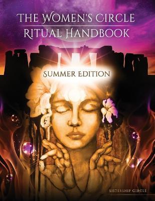 The Women's Circle Ritual Handbook: Summer Edition - Sistership Circle