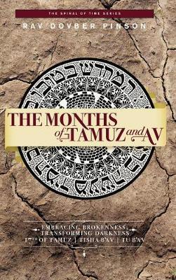 The Months of Tamuz and Av: Embracing Brokenness - 17th of Tamuz, Tisha b'Av, & Tu b'Av - Dovber Pinson