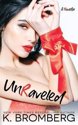 Unraveled - K. Bromberg