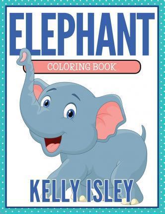 Elephant Coloring Book - Kelly Isley