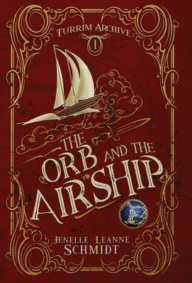 The Orb and the Airship - Jenelle Leanne Schmidt