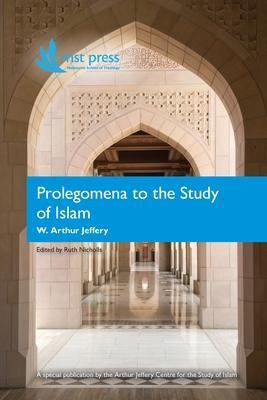 Prolegomena to the Study of Islam - W. Arthur Jeffery