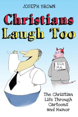 Christians Laugh Too: The Christian Life Through Cartoons and Humor - Joyce Thrasher