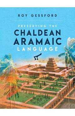 Coperta cărții 'Preserving the Chaldean Aramaic Language - Roy Morgan Gessford'