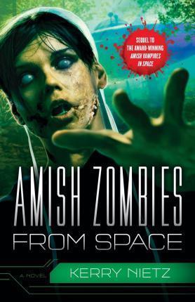 Amish Zombies from Space - Kerry Nietz